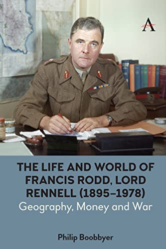 The Life and World of Francis Rodd, Lord Rennell (1895-1978) Geography, Money a [Hardcover]