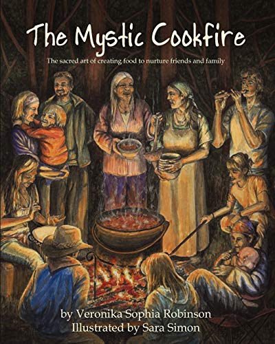 The Mystic Cookfire The Sacred Art Of Creating Food To Nurture Friends And Fami [Paperback]