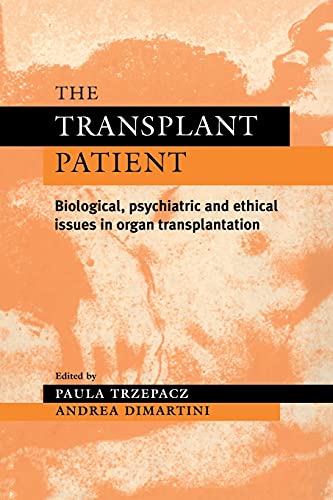 The Transplant Patient Biological, Psychiatric and Ethical Issues in Organ Tran [Paperback]