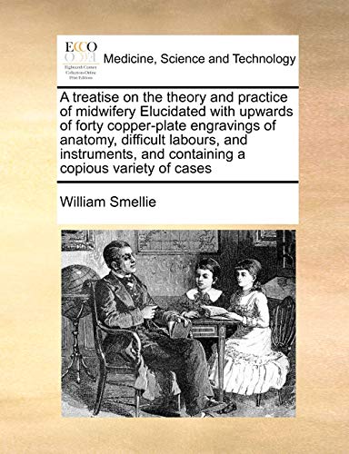 Treatise on the Theory and Practice of Midifery Elucidated ith Upards of Fort [Paperback]