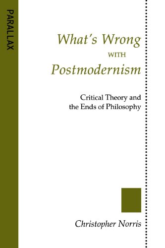 What's Wrong With Postmodernism Critical Theory And The Ends Of Philosophy (pa [Paperback]