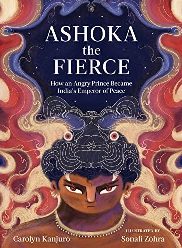 Ashoka the Fierce: How an Angry Prince Became India's Emperor of Peace [Hardcover]