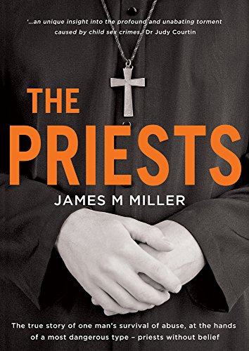 The Priests: The True Story of One Man's Survival of Abuse at the Hands of a [Paperback]