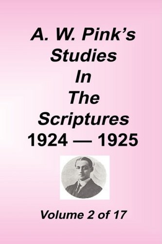 A. W. Pink's Studies In The Scriptures, 1924-25, Vol 02 Of 17 [Hardcover]