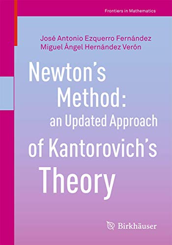 Newtons Method: an Updated Approach of Kantorovichs Theory [Paperback]