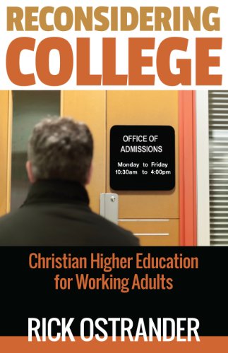 Reconsidering College: Christian Higher Education For Working Adults [Paperback]