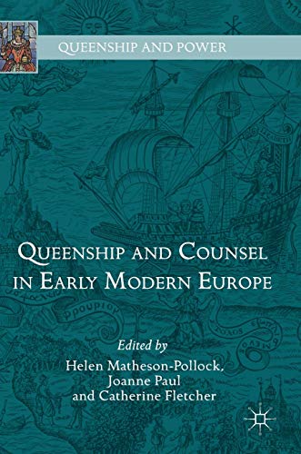 Queenship and Counsel in Early Modern Europe [Hardcover]