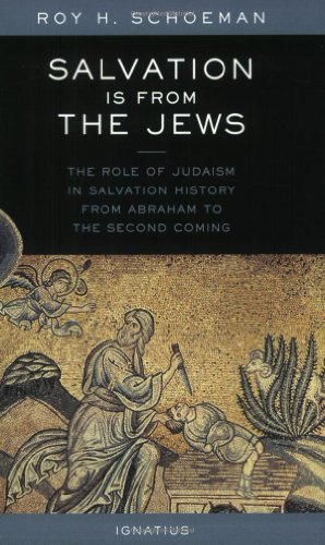 Salvation Is from the Jews: The Role of Judaism in Salvation History [Paperback]