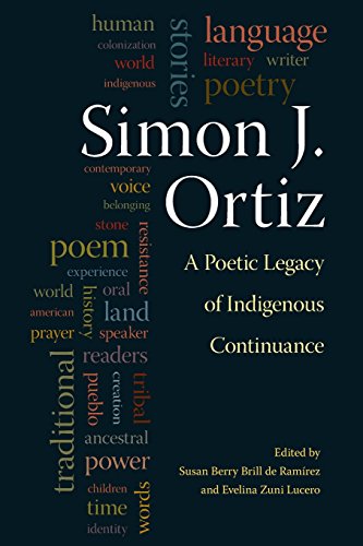 Simon J. Ortiz A Poetic Legacy Of Indigenous Continuance [Paperback]