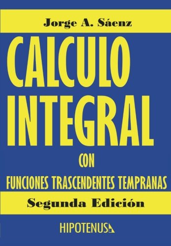 Calculo Integral Con Funciones Trascendentes Tempranas (spanish Edition) [Paperback]