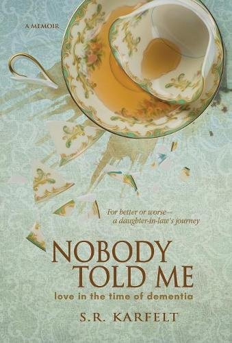 Nobody Told Me Love In The Time Of Dementia [Hardcover]