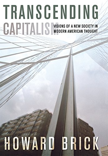 Transcending Capitalism Visions Of A Ne Society In Modern American Thought [Hardcover]