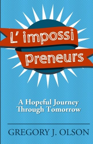 L' Impossi Preneurs A Hopeful Journey Through Tomorro [Paperback]