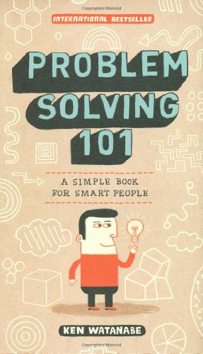 Problem Solving 101: A Simple Book for Smart