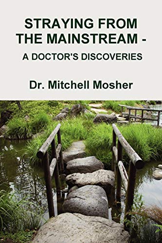 Straying From The Mainstream - A Doctor's Discoveries [Paperback]