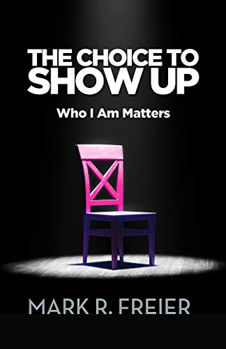 The Choice to Show Up: Who I Am Matters [Paperback]