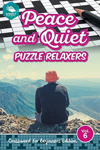 Peace and Quiet Puzzle Relaxers Vol 6  Crossord for Beginners Edition [Paperback]