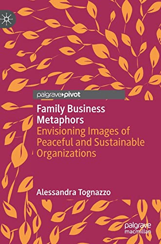 Family Business Metaphors: Envisioning Images of Peaceful and Sustainable Organi [Hardcover]