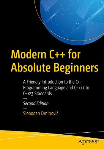 Modern C++ for Absolute Beginners: A Friendly Introduction to the C++ Programmin [Paperback]