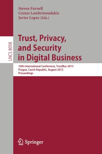 Trust, Privacy, and Security in Digital Business: 10th International Conference, [Paperback]