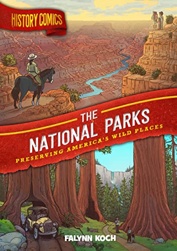 History Comics: The National Parks: Preserving America's Wild Places [Hardcover]