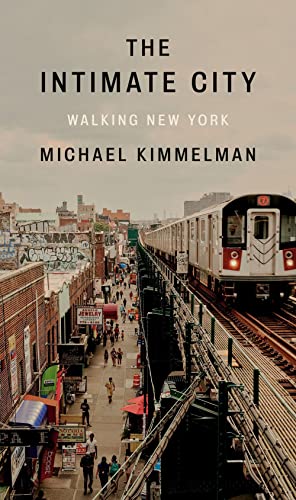 The Intimate City: Walking New York [Hardcover]