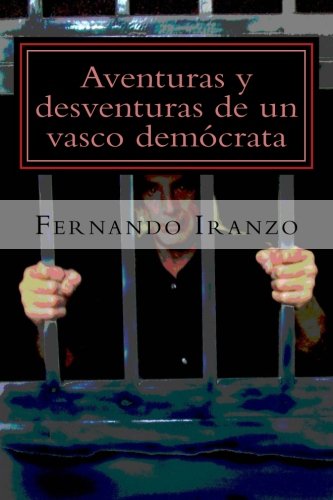 Aventuras Y Desventuras De Un Vasco Democrata (un Ensayo Sobre Las Dificultades [Paperback]