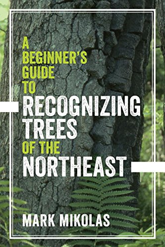 A Beginner's Guide to Recognizing Trees of the Northeast [Paperback]