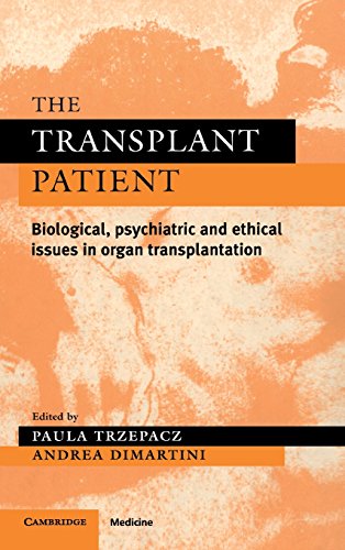 The Transplant Patient Biological, Psychiatric and Ethical Issues in Organ Tran [Hardcover]