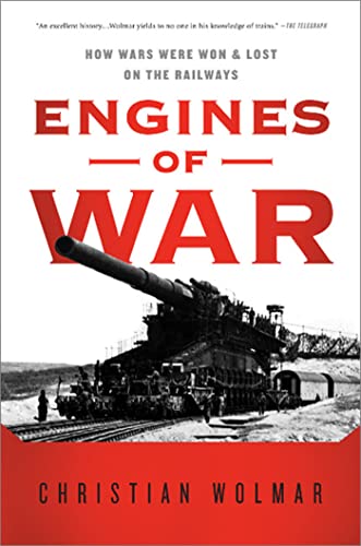 Engines of War: How Wars Were Won & Lost on the Railways [Paperback]