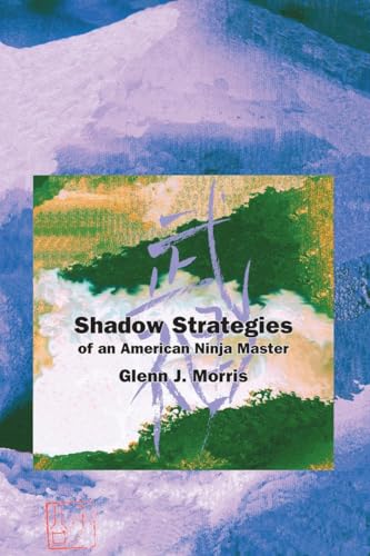 Shadow Strategies of an American Ninja Master [Paperback]