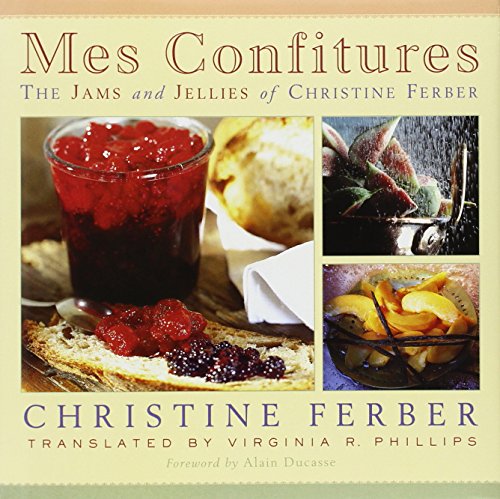 Mes Confitures: The Jams and Jellies of Christine Ferber [Hardcover]