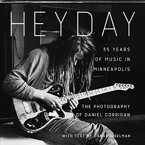 Heyday: 35 Years of Music in Minneapolis [Paperback]