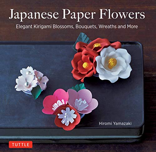 Japanese Paper Flowers: Elegant Kirigami Blossoms, Bouquets, Wreaths and More [Paperback]