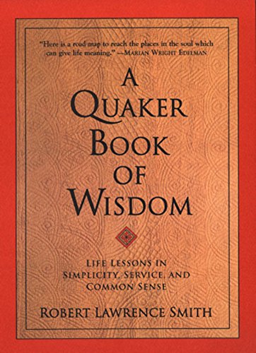 A Quaker Book Of Wisdom Life Lessons In Simplicity, Service, And Common Sense [Paperback]