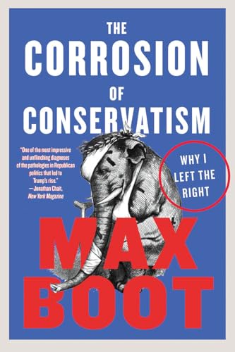 The Corrosion of Conservatism: Why I Left the Right [Paperback]