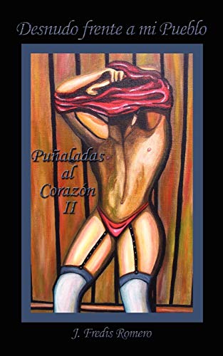 Desnudo Frente A Mi Pueblo Pualadas Al Corazn Ii (spanish Edition) [Paperback]