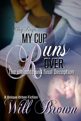 My Cup Runs Over The Ultimate And Final Deception [Paperback]