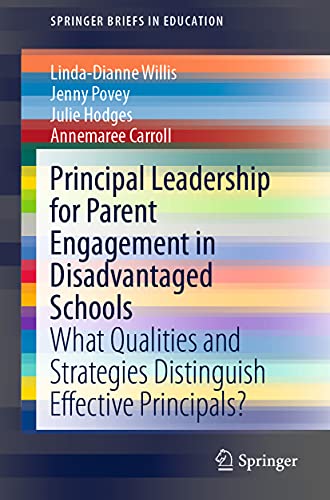 Principal Leadership for Parent Engagement in Disadvantaged Schools: What Qualit [Paperback]