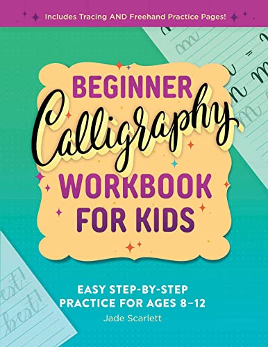 Beginner Calligraphy Workbook for Kids: Easy, Step-by-Step Practice for Ages 8-1 [Paperback]