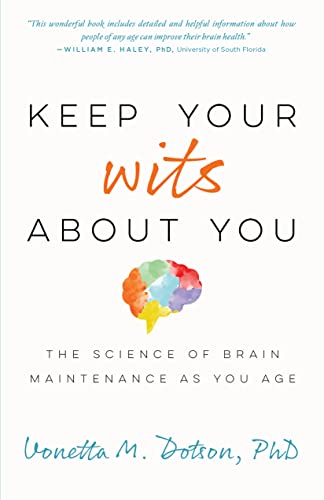 Keep Your Wits About You: The Science of Brain Maintenance as You Age [Paperback]