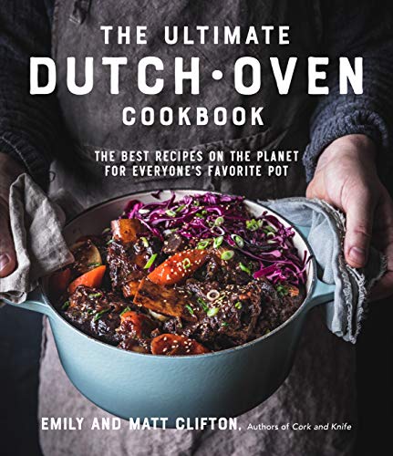 The Ultimate Dutch Oven Cookbook: The Best Recipes on the Planet for Everyone's  [Paperback]