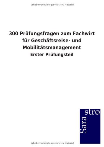 300 Prufungsfragen Zum Fachirt Fur Geschaftsreise- Und Mobilitatsmanagement (ge [Paperback]