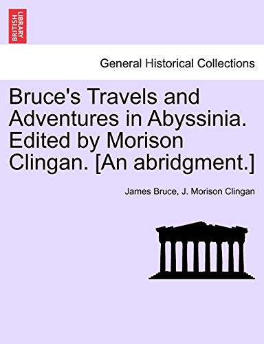 Bruce's Travels and Adventures in Abyssinia Edited by Morison Clingan [an Abridg [Paperback]