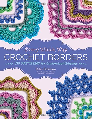 Every Which Way Crochet Borders: 100 Patterns For Customized Edgings [Spiral-bound]