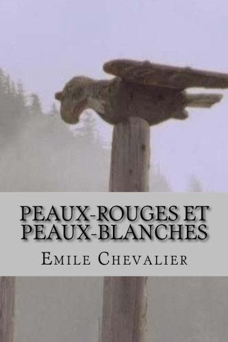 Peaux-Rouges Et Peaux-Blanches (emile Chevalier (books-G-Ph Ballin-Edition)) (fr [Paperback]