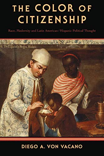 The Color of Citizenship Race, Modernity and Latin American / Hispanic Politica [Paperback]