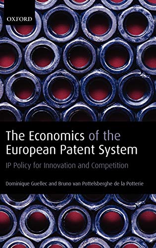 The Economics of the European Patent System IP Policy for Innovation and Compet [Hardcover]