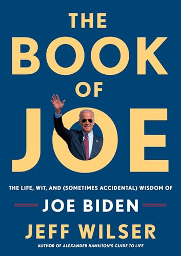 The Book of Joe: The Life, Wit, and (Sometimes Accidental) Wisdom of Joe Biden [Hardcover]