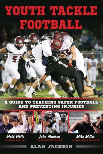 Youth Tackle Football A Guide To Teaching Safer Football And Preventing Injurie [Paperback]